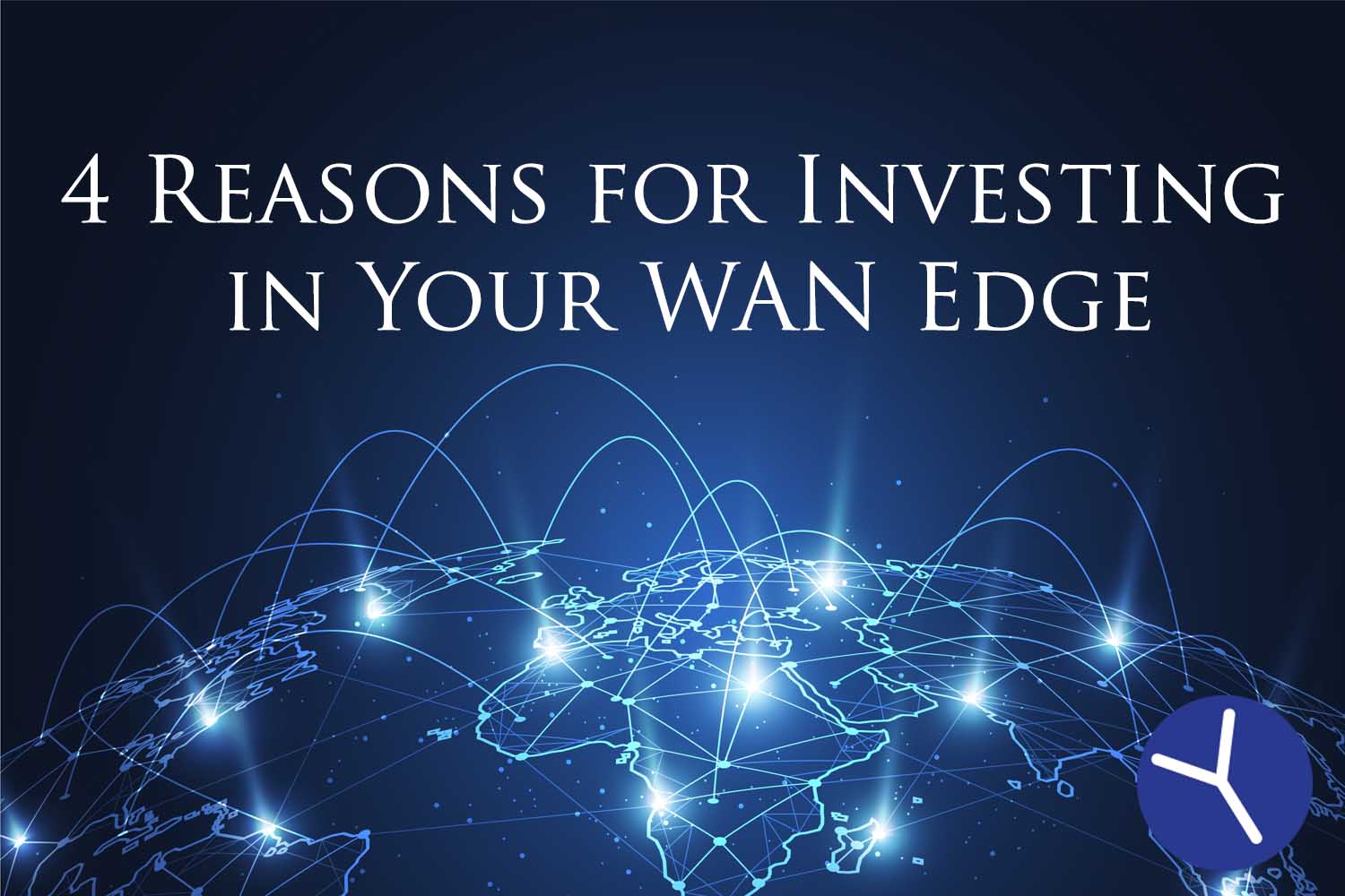 4 Reasons for Investing in Your WAN Edge