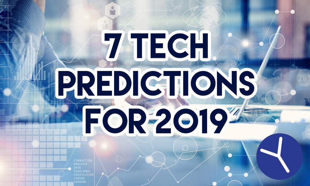 7 Tech Predictions For 2019