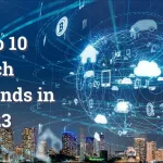 Top 10 Tech Trends in 2023